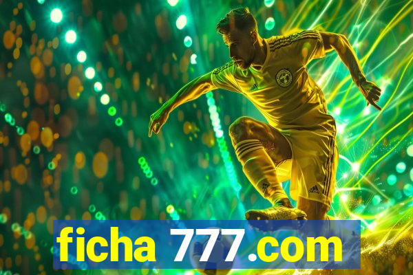 ficha 777.com